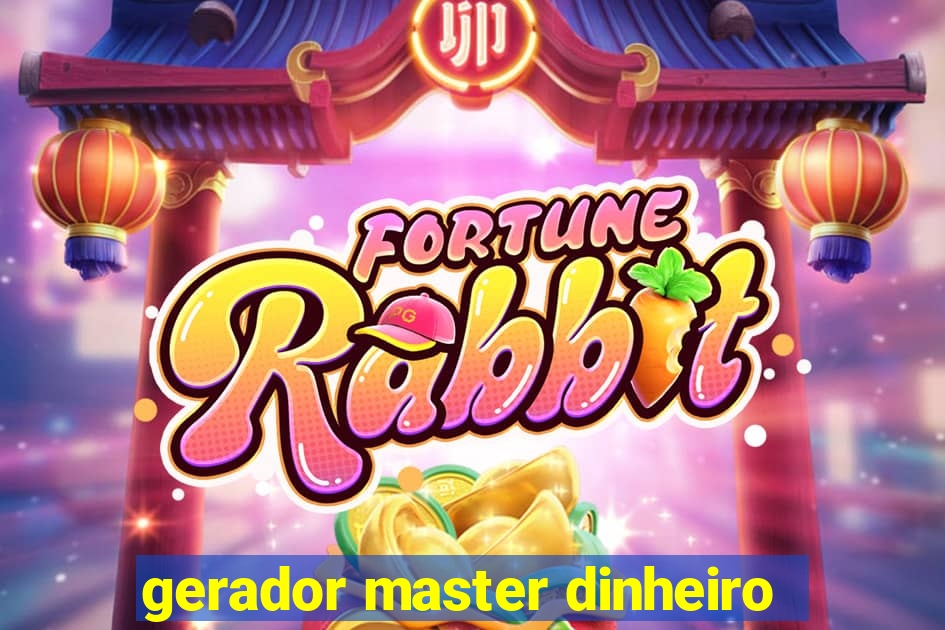 gerador master dinheiro